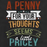A Penny For Your Thoughts Seems A Little Pricey Funny Joke 25L Jumbo Tote