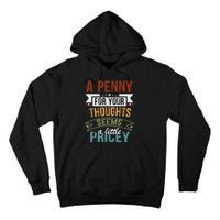 A Penny For Your Thoughts Seems A Little Pricey Funny Joke Tall Hoodie