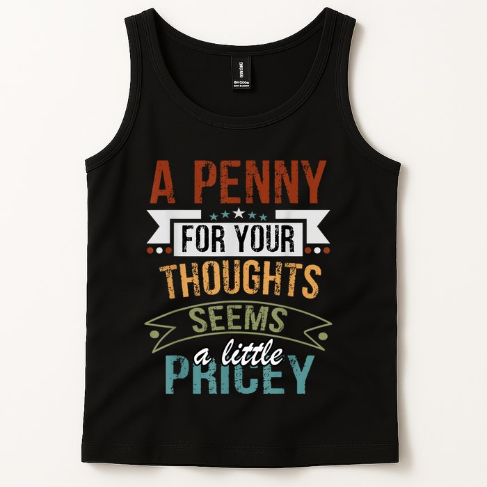 A Penny For Your Thoughts Seems A Little Pricey Funny Joke Tank Top