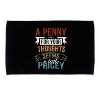 A Penny For Your Thoughts Seems A Little Pricey Funny Joke Microfiber Hand Towel