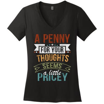 A Penny For Your Thoughts Seems A Little Pricey Funny Joke Women's V-Neck T-Shirt