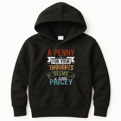 A Penny For Your Thoughts Seems A Little Pricey Funny Joke Kids Hoodie