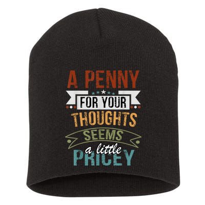 A Penny For Your Thoughts Seems A Little Pricey Funny Joke Short Acrylic Beanie