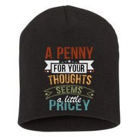 A Penny For Your Thoughts Seems A Little Pricey Funny Joke Short Acrylic Beanie