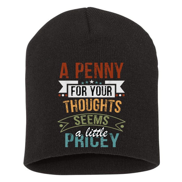 A Penny For Your Thoughts Seems A Little Pricey Funny Joke Short Acrylic Beanie