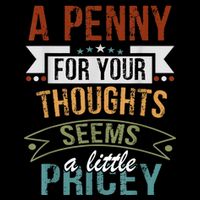 A Penny For Your Thoughts Seems A Little Pricey Funny Joke Wool Snapback Cap