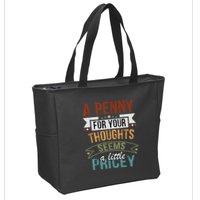 A Penny For Your Thoughts Seems A Little Pricey Funny Joke Zip Tote Bag