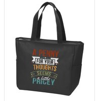 A Penny For Your Thoughts Seems A Little Pricey Funny Joke Zip Tote Bag