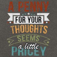 A Penny For Your Thoughts Seems A Little Pricey Funny Joke Cotton Canvas Backpack
