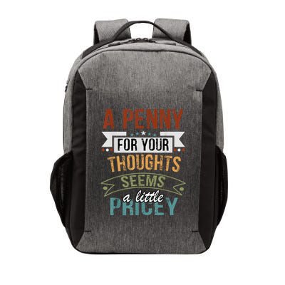 A Penny For Your Thoughts Seems A Little Pricey Funny Joke Vector Backpack