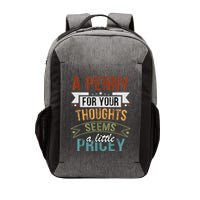 A Penny For Your Thoughts Seems A Little Pricey Funny Joke Vector Backpack