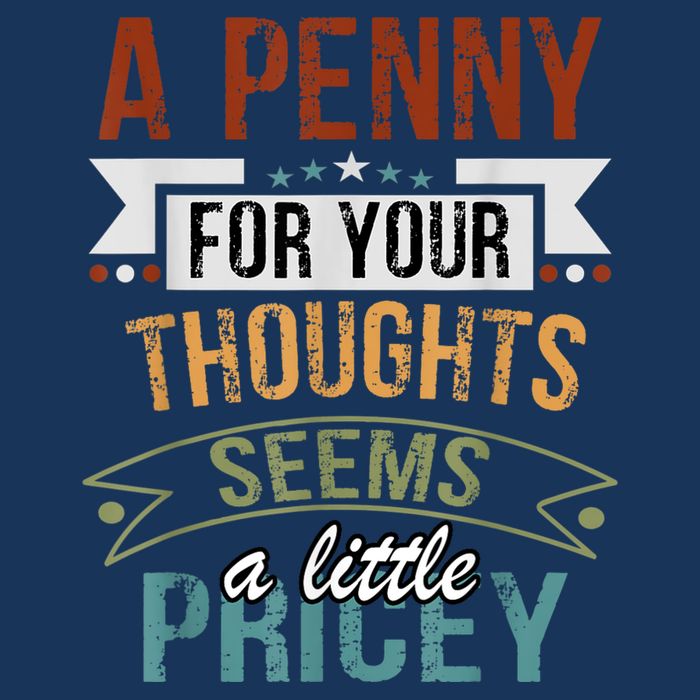 A Penny For Your Thoughts Seems A Little Pricey Funny Joke Infant Baby Jersey Bodysuit