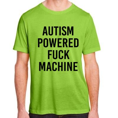 Autism Powered Fuck Machine Funny Quote Funny Gift Adult ChromaSoft Performance T-Shirt