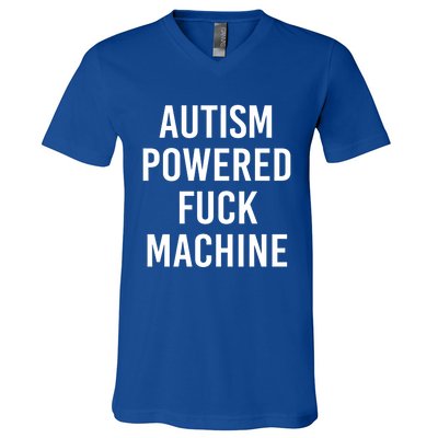 Autism Powered Fuck Machine Funny Quote Funny Gift V-Neck T-Shirt