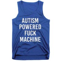 Autism Powered Fuck Machine Funny Quote Funny Gift Tank Top