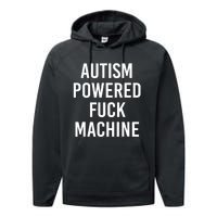 Autism Powered Fuck Machine Funny Quote Performance Fleece Hoodie