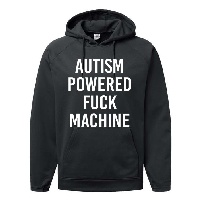 Autism Powered Fuck Machine Funny Quote Performance Fleece Hoodie