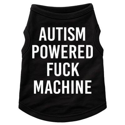 Autism Powered Fuck Machine Funny Quote Doggie Tank