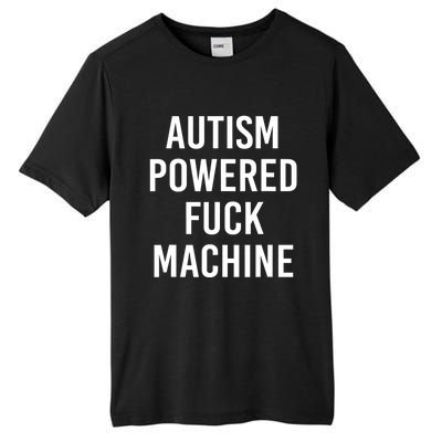 Autism Powered Fuck Machine Funny Quote Tall Fusion ChromaSoft Performance T-Shirt