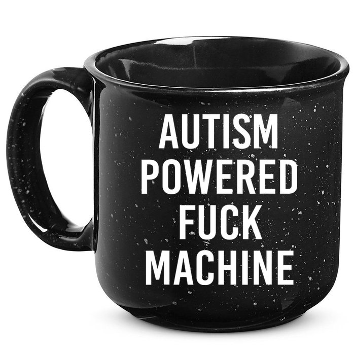 Autism Powered Fuck Machine Funny Quote 15oz Campfire Ceramic Mug