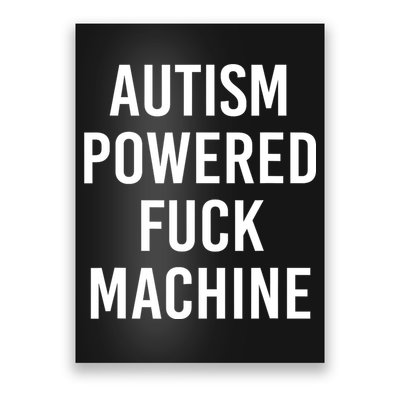 Autism Powered Fuck Machine Funny Quote Poster