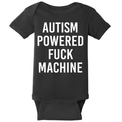 Autism Powered Fuck Machine Funny Quote Baby Bodysuit