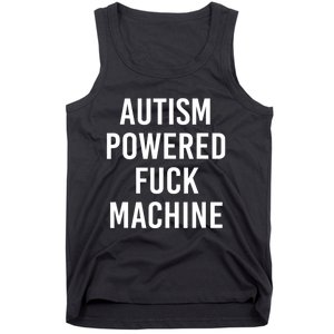 Autism Powered Fuck Machine Funny Quote Tank Top