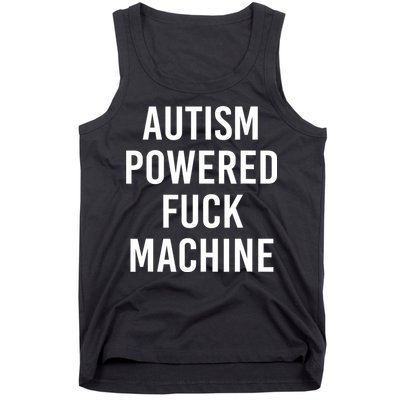 Autism Powered Fuck Machine Funny Quote Tank Top