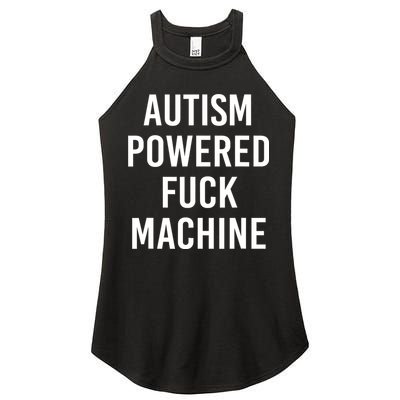 Autism Powered Fuck Machine Funny Quote Women's Perfect Tri Rocker Tank