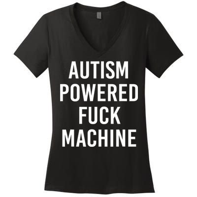 Autism Powered Fuck Machine Funny Quote Women's V-Neck T-Shirt