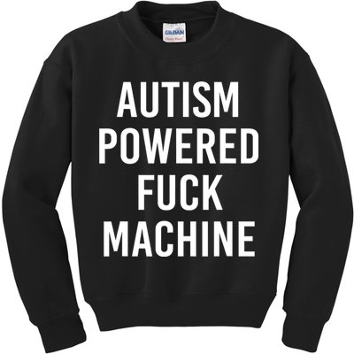 Autism Powered Fuck Machine Funny Quote Kids Sweatshirt