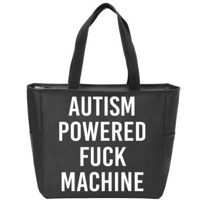 Autism Powered Fuck Machine Funny Quote Zip Tote Bag