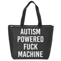 Autism Powered Fuck Machine Funny Quote Zip Tote Bag