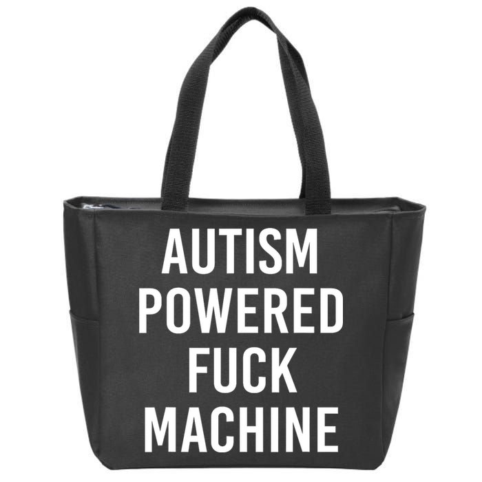Autism Powered Fuck Machine Funny Quote Zip Tote Bag