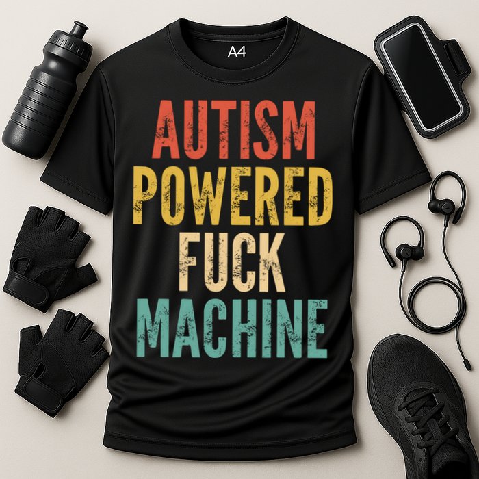 Autism Powered Fuck Machine Funny Quote Gift Cooling Performance Crew T-Shirt