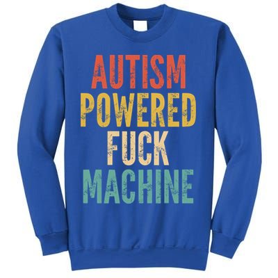 Autism Powered Fuck Machine Funny Quote Gift Sweatshirt