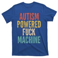 Autism Powered Fuck Machine Funny Quote Gift T-Shirt