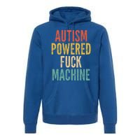 Autism Powered Fuck Machine Funny Quote Gift Premium Hoodie