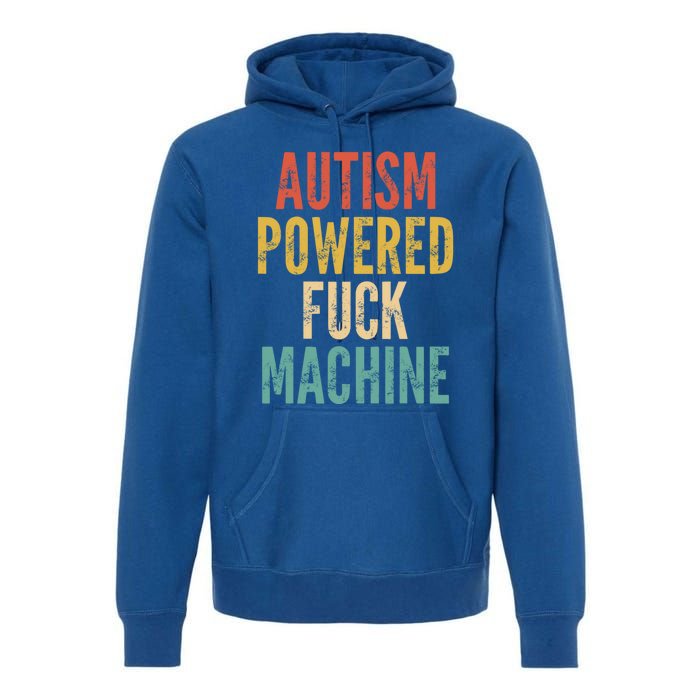 Autism Powered Fuck Machine Funny Quote Gift Premium Hoodie