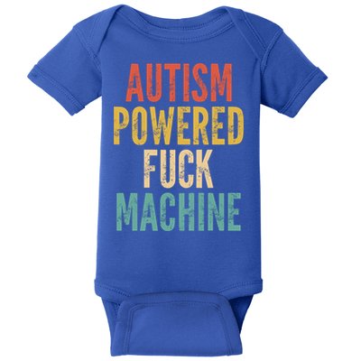 Autism Powered Fuck Machine Funny Quote Gift Baby Bodysuit