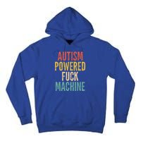 Autism Powered Fuck Machine Funny Quote Gift Tall Hoodie