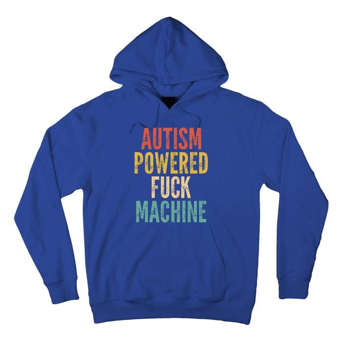 Autism Powered Fuck Machine Funny Quote Gift Tall Hoodie