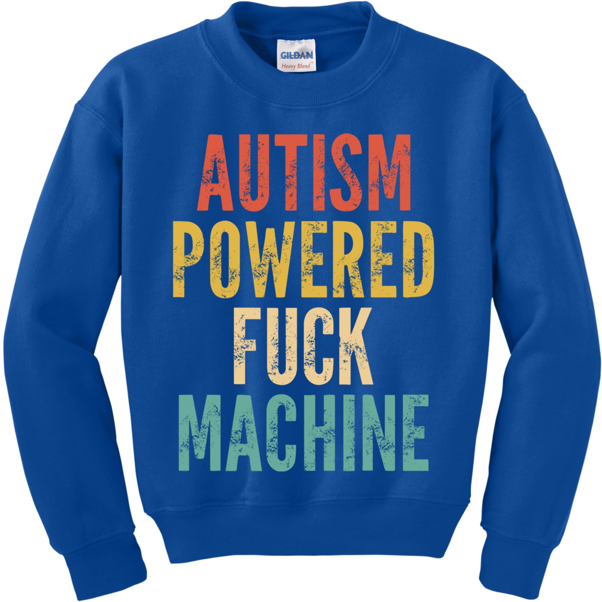 Autism Powered Fuck Machine Funny Quote Gift Kids Sweatshirt