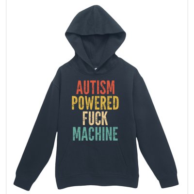 Autism Powered Fuck Machine Funny Quote Gift Urban Pullover Hoodie