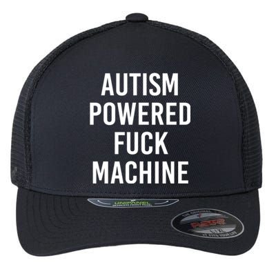 Autism Powered Fuck Machine Funny Quote Funny Gift Flexfit Unipanel Trucker Cap