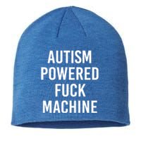 Autism Powered Fuck Machine Funny Quote Funny Gift Sustainable Beanie