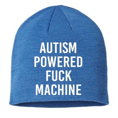 Autism Powered Fuck Machine Funny Quote Funny Gift Sustainable Beanie