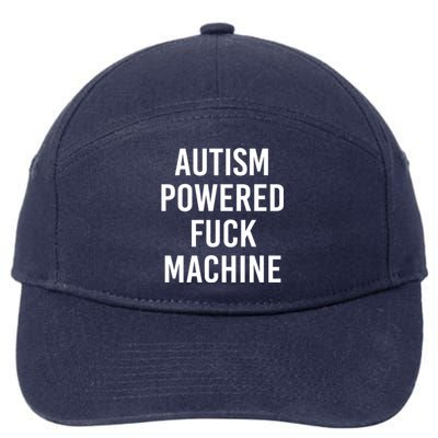 Autism Powered Fuck Machine Funny Quote Funny Gift 7-Panel Snapback Hat