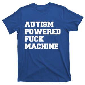 Autism Powered Fuck Machine Funny Gift T-Shirt