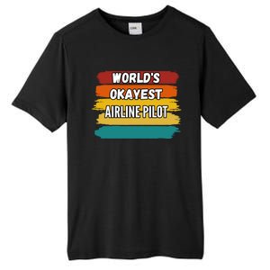 Airline Pilot Funny Gift Worlds Okayest Airline Pilot Meaningful Gift Tall Fusion ChromaSoft Performance T-Shirt